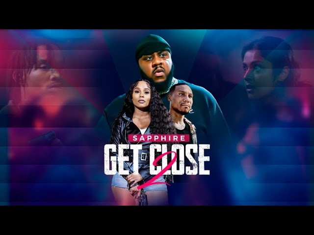 Get Close 2 FULL MOVIE
