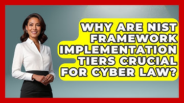 Why Are NIST Framework Implementation Tiers Crucial For Cyber Law? - AI and Technology Law