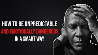 How to Be Unpredictable and Emotionally Dangerous (In a Smart Way)