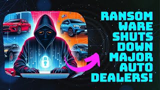 US Auto Dealers Hit Hard by Massive Ransomware Attack on CDK Global