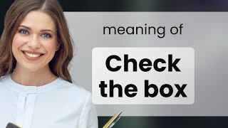 Check the Box: Understanding a Common English Phrase