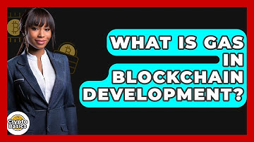 What Is Gas In Blockchain Development? - CryptoBasics360.com
