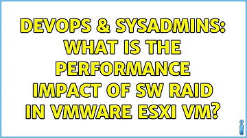 DevOps & SysAdmins: What is the performance impact of sw RAID in vmware ESXi VM? (2 Solutions!!)
