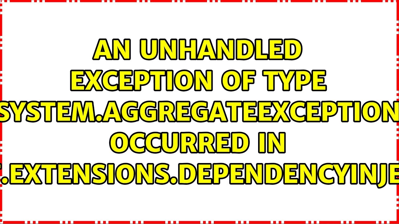 An unhandled exception of type 'System.AggregateException' occurred in ...