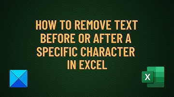 How to remove text before or after a specific character in Excel