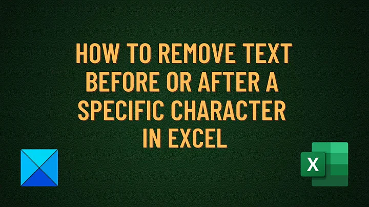 How to remove text before or after a specific character in Excel