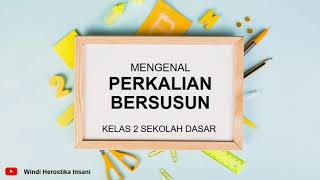 Kelas 2 SD : Matematika | Perkalian Bersusun