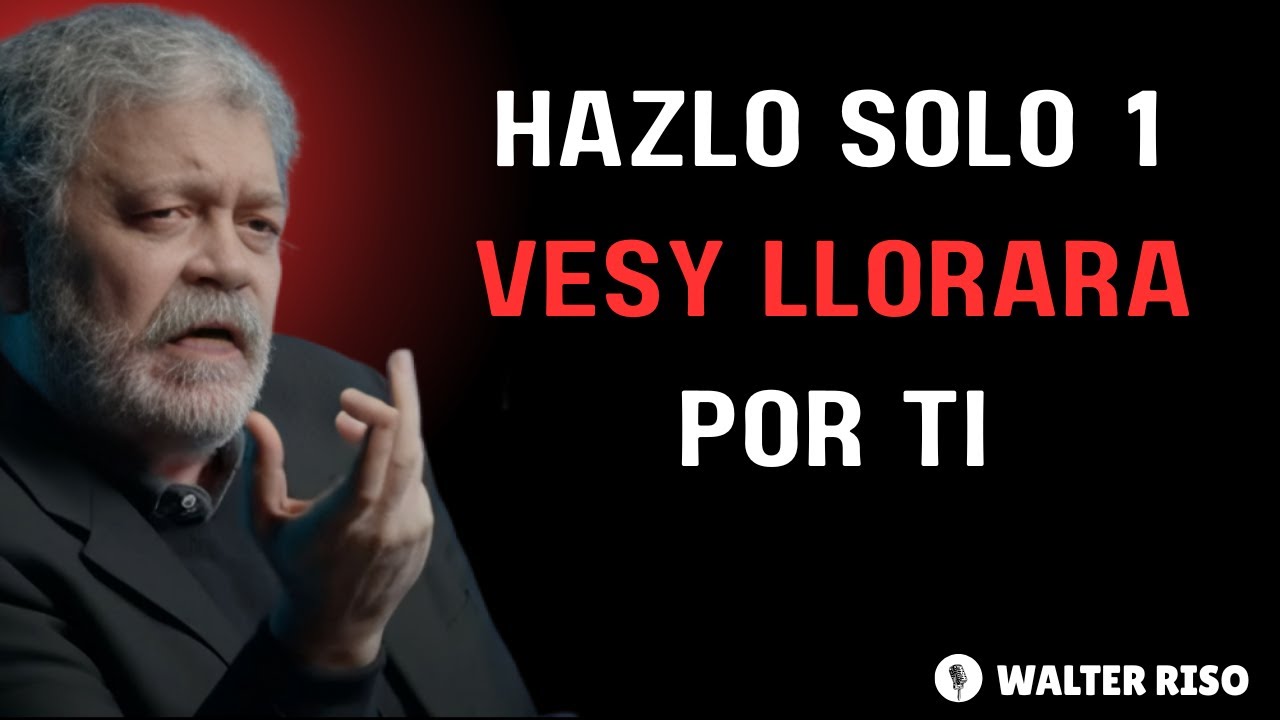HAZ ESTO 1 VEZ Y ÉL LLORARÁ POR TI TODA || WALTER RISO