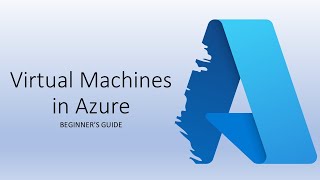 Virtual Machines in Azure | Beginner&#39;s Guide