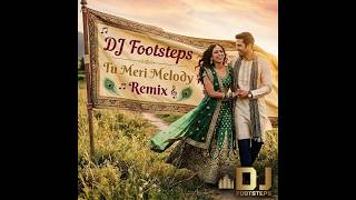 Download lagu DJ Footsteps - Tu Meri Melody Remix