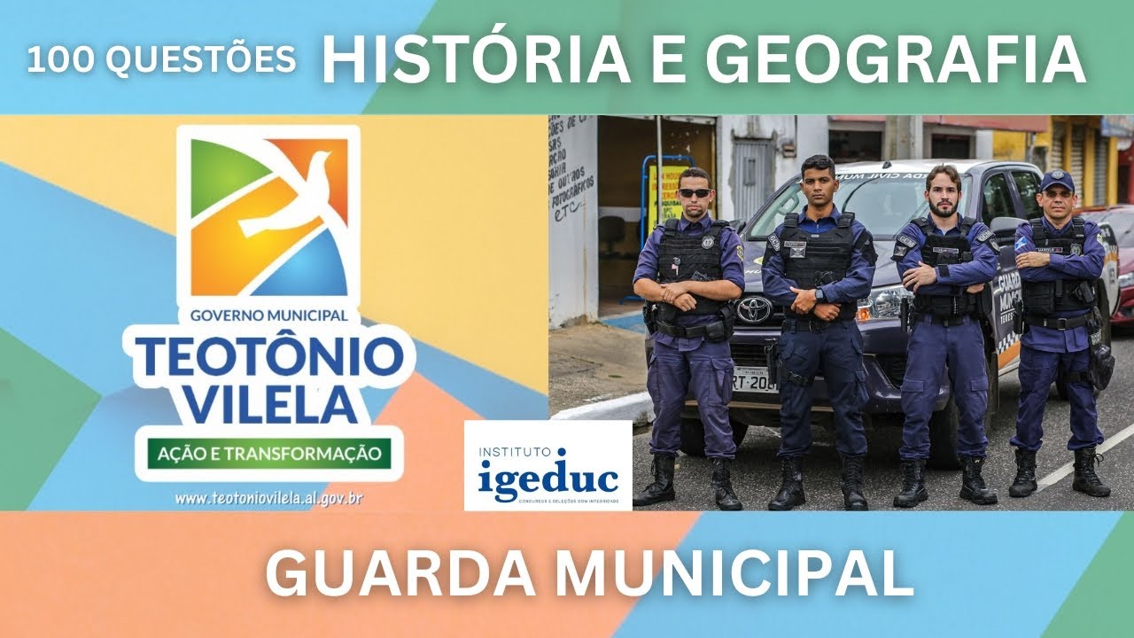 100 QUESTÕES INÉDITAS HISTÓRIA E GEOGRAFIA TEOTÔNIO VILELA/AL - CONCURSO DA GUARDA MUNICIPAL 
