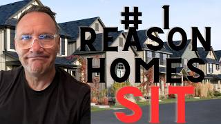 The # 1 Reason Homes Sit On The MARKET