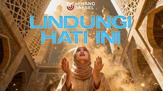 Lindungi Hati Ini | Official MV MINANG JAKSEL (Islamic Modern Cinematic)