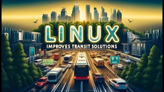 How Linux Powers Intelligent Transportation Systems: Enhancing Urban Mobility