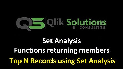 Qlik - 047: Set_Analysis_009: Set Analysis: TOP N Records using functions inside Set Modifier