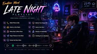 Emotion Mood - Late Night Playlist 🌌 Songs for Overthinking & Relaxing Guide