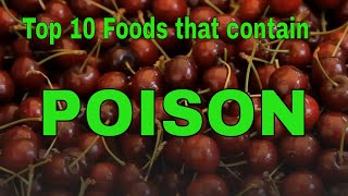 Top 10 Foods that contain POISON documentary : How poison works in foods?