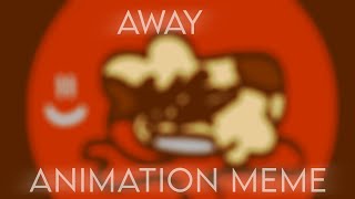 AWAY MEME ♧ ANIMATION MEME ♧ BY ANIMATOR PEACH