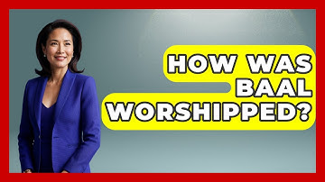 How Was Baal Worshipped? - Exploring Ancient Myths