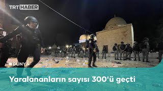 Mescid-i Aksa'da İsrail şiddeti sürüyor: Yaralananların sayısı 300'ü geçti