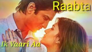 ik vaari aa Bhi jaa yaara | Raabta | Arijit Singh | Sushant Singh rajput | Kriti sanon |