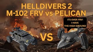 HELLDIVERS 2 M-102 FRV vs Pelican