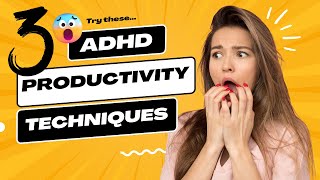 Boost Your Work Productivity with these 3 ADHD-friendly Techniques - Useful Productivity Tips