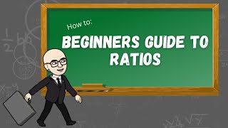 Beginners guide to Ratios (What are ratios and what do they mean) Step by Step Guidance
