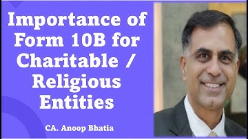 Importance of Form 10B for Charitable / Religious Entities | CA Anoop Bhatia