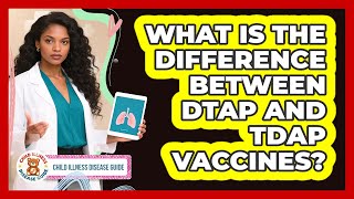 What Is the Difference Between DTaP and Tdap Vaccines?