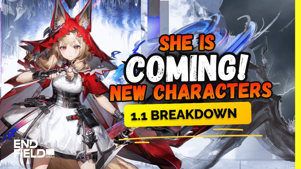 1.1 FULL Breakdown + 1.2 Preview | Upcoming Characters - Arknights Endfield