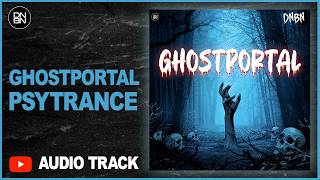 Ghostportal ( Psy Trance ) - DNBN ➡️​ Add to your EDM Playlist