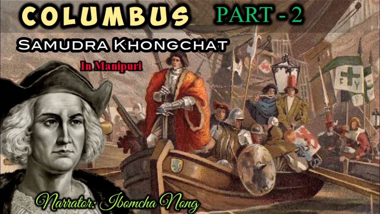 Columbus Part 2 | Samudra Khongchat | In Manipuri | Ibomcha Nong 