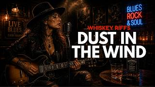 Download lagu DUST IN THE WIND - KANSAS | WHISKEY RIFFS (Female Blues Rock Version)