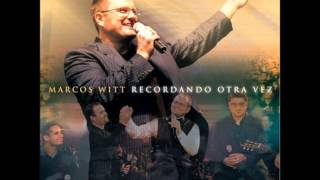 Video thumbnail of "AYER, HOY Y SIEMPRE   MARCOS WITT"