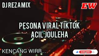 DJ PESONA|DJ REZA MIX|KENCANG WIRR|VIRAL TIKTOK ACIL JOULEHA|TERBARU 2024