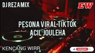 DJ PESONA|DJ REZA MIX|KENCANG WIRR|VIRAL TIKTOK ACIL JOULEHA|TERBARU 2024