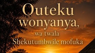 Outeku wonyanya wa twala Shekutumbwile mofuka part 2