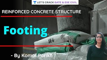 L 19 | Footing | Reinforced Concrete Structure | GATE/ESE 2020 | Komal Parikh