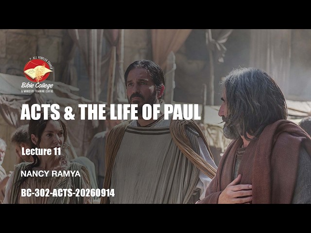 Thumbnail for Acts & The Life of Paul | Lecture 11 : BC302-Acts-20260914