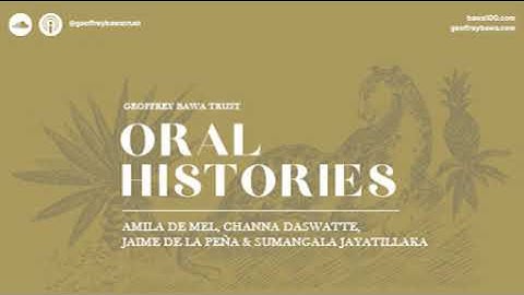 Oral Histories: Amila de Mel, Channa Daswatte, Jaime de la Peña & Sumangala Jayatillaka
