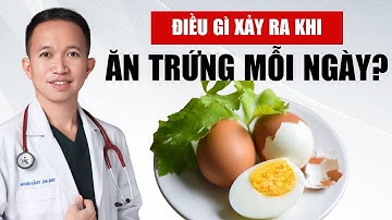 Điều gì xảy ra khi ĂN TRỨNG MỖI NGÀY? | Bác Sĩ Trần Minh