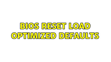 Bios reset load optimized defaults