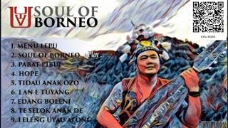SOUL OF BORNEO - UYAU MORIS (Full Album)