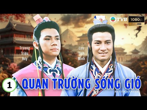 Phim TVB lồng tiếng Quan Trường Sóng Gió 1/20 | Lưu Tích Minh, Thiệu Mỹ Kỳ, Lưu Giang | 1990