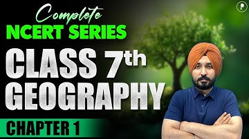 NCERT Class 7 Geography - Chapter 1: Environment