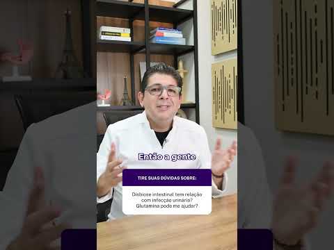 Disbiose intestinal tem relação com infecção urinária? Glutamina pode me ajudar?