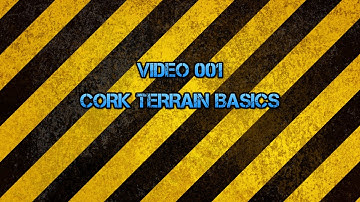 Video 001   Cork Terrain Basics