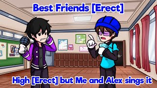 Best Friends [Erect] - High [erect] but Me and Alex sings it