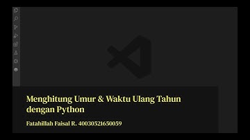 Membuat Program Penghitung Umur dan Waktu Ulang Tahun dengan Python